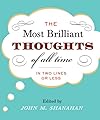 The Most Brilliant Thoughts of All Time (In Two Lines or Less)