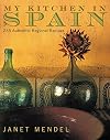 My Kitchen in Spain: 225 Authentic Regional Recipes