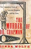 The Murder of Dr. Chapman: The Legendary Trials of Lucretia Chapman and Her Lover