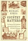 Country Matters: The Pleasures and Tribulations of Moving from a Big City to an Old Country Farmhouse