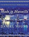 Made in Marseille: Food and Flavors from France's Mediterranean Seaport
