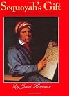 Sequoyah's Gift: A Portrait of the Cherokee Leader