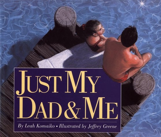 Just My Dad and Me (By: Leah Komaiko) cover