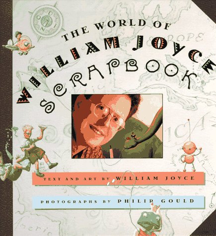 The World of William Joyce Scrapbook book cover