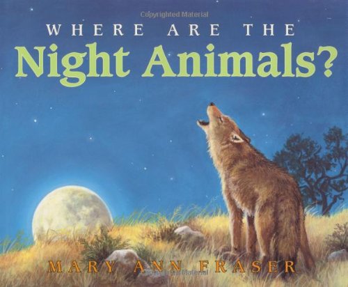 Where Are the Night Animals? (By: Mary Ann Fraser) cover