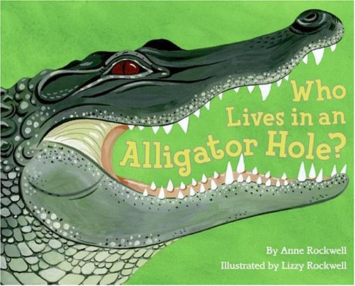 Who Lives in an Alligator Hole? (By: Anne Rockwell) cover