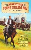 West on the Wagon Train (Adventures of Young Buffalo Bill)