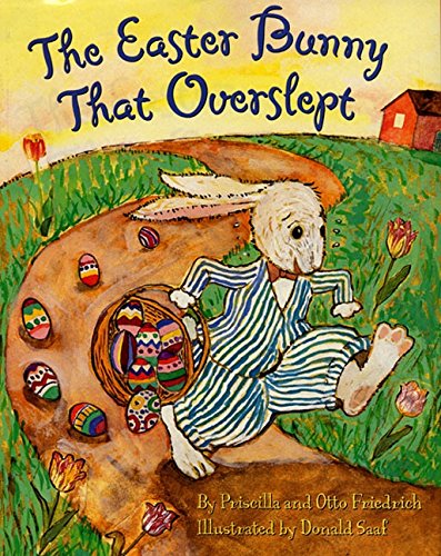 The Easter Bunny That Overslept written by Otto Friedrich and Priscilla Friedrich