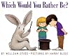 Which Would You Rather Be?