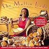 The Muffin Lady: Muffins, Cupcakes, and Quickbreads for the Happy Soul