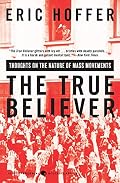 Cover of The True Believer: Thoughts on the Nature of Mass Movements