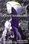 Ocean Warriors: The Thrilling Story of the 2001/2002 Volvo Ocean Race Round the World