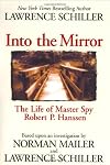Into the Mirror: The Life of Master Spy Robert P. Hanssen