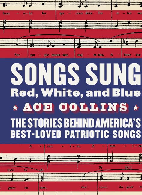 Songs Sung Red, White, and Blue: The Stories Behind America's Best-Loved Patriotic Songs book cover