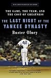 The Last Night of the Yankee Dynasty: The Game, the Team, and the Cost of Greatness