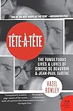 Teteatete The Tumultuous Lives And Loves Of Simone De Beauvoir And Jeanpaul Sartre