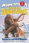 After the Dinosaurs: Mammoths and Fossil Mammals (I Can Read Level 2)