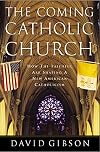 The Coming Catholic Church: How the Faithful Are Shaping a New American Catholicism