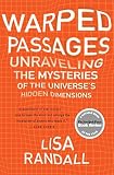 Warped Passages Unraveling The Mysteries Of The Universes Hidden Dimensions