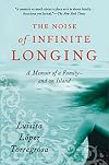 The Noise of Infinite Longing: A Memoir of a Family--and an Island