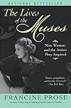 The Lives of the Muses: Nine Women & the Artists They Inspired