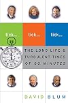 Tick... Tick... Tick...: The Long Life & Turbulent Times of 60 Minutes