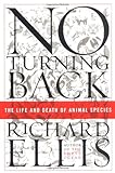 No Turning Back The Life And Death Of Animal Species