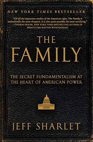 The Family: The Secret Fundamentalism at the Heart of American Power