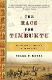 The Race For Timbuktu In Search Of Africas City Of Gold