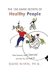 100 Simple Secrets of Healthy People: What Scientists Have Learned and How You Can Use it (100 Simple Secrets)