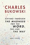 Sifting through the Madness for the Word, the Line, the Way: New Poems