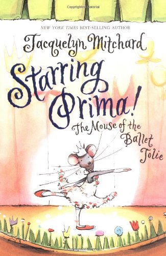Cover of Starring Prima! : The Mouse of the Ballet Jolie