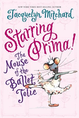 Starring Prima!: The Mouse of the Ballet Jolie cover