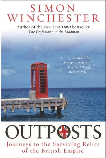 Outposts: Journeys to the Surviving Relics of the British Empire book cover