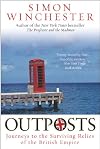 Outposts: Journeys to the Surviving Relics of the British Empire