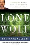 Lone Wolf: Eric Rudolph: Murder, Myth, and the Pursuit of an American Outlaw