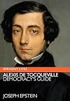 Alexis de Tocqueville: Democracy's Guide