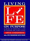 Living Life on Purpose: A Guide to Creating a Life of Success and Significance