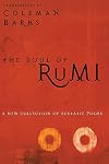 The Soul of Rumi: A New Collection of Ecstatic Poems