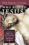 Who Killed Jesus?: Exposing the Roots of Anti-Semitism in the Gospel Story of the Death of Jesus
