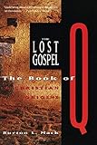 The Lost Gospel The Book Of Q And Christian Origins