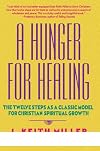 A Hunger for Healing: The Twelve Steps as a Classic Model for Christian Spiritual Growth