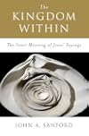The Kingdom Within: The Inner Meaning of Jesus' Sayings