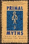 Primal Myths: Creation Myths Around the World