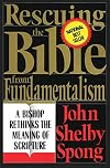 Rescuing the Bible from Fundamentalism: A Bishop Rethinks the Meaning of Scripture