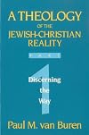 Theology of the Jewish-Christian Reality: Part 1: Discerning the Way