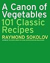 A Canon of Vegetables: 101 Classic Recipes