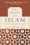 The Heart of Islam: Enduring Values for Humanity