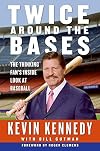 Twice Around the Bases: The Thinking Fan's Inside Look at Baseball