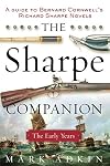 The Sharpe Companion: A Historical and Military Guide to Bernard Cornwell's Sharpe Novels, 1777-1808: The Early Years